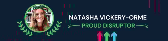 Natasha Vickery-Orme - Proud Diruptor